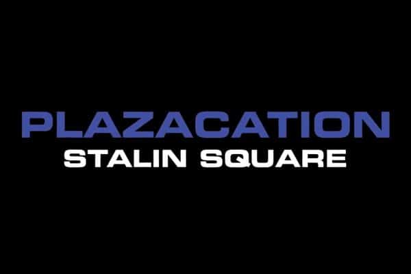 Plazacation-Stalin-Square