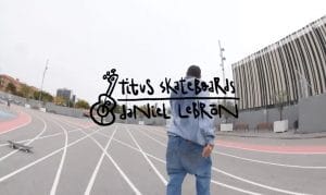 daniel-lebron-titus-skateboards-part